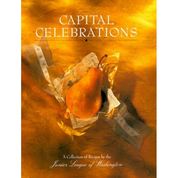 Pre-Owned Capital Celebrations: A Collections of Recipes by the Junior League of Washington (Hardcover) 0964944413 9780964944411