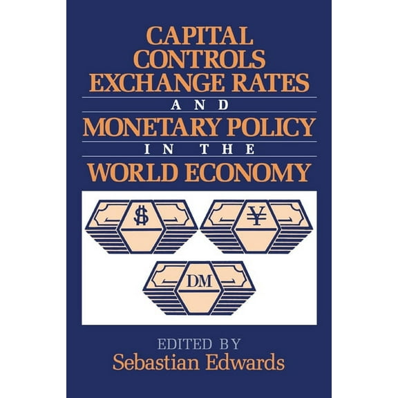 Capital Controls, Exchange Rates, and Monetary Policy in the World Economy, (Paperback)