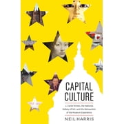 Capital Culture J. Carter Brown, the National Gallery of Art, and the Reinvention of the Museum Experience Paperback