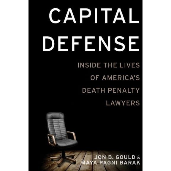 Capital Defense: Inside the Lives of America's Death Penalty Lawyers, (Hardcover)