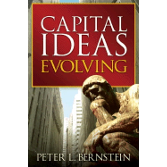 Capital Ideas Evolving (Hardcover) by Peter L Bernstein