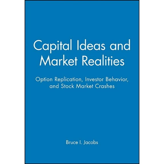 Capital Ideas and Market Realities: Option Replication, Investor Behavior, and Stock Market Crashes (Paperback)