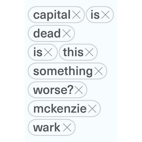 Capital Is Dead: Is This Something Worse?, (Paperback)