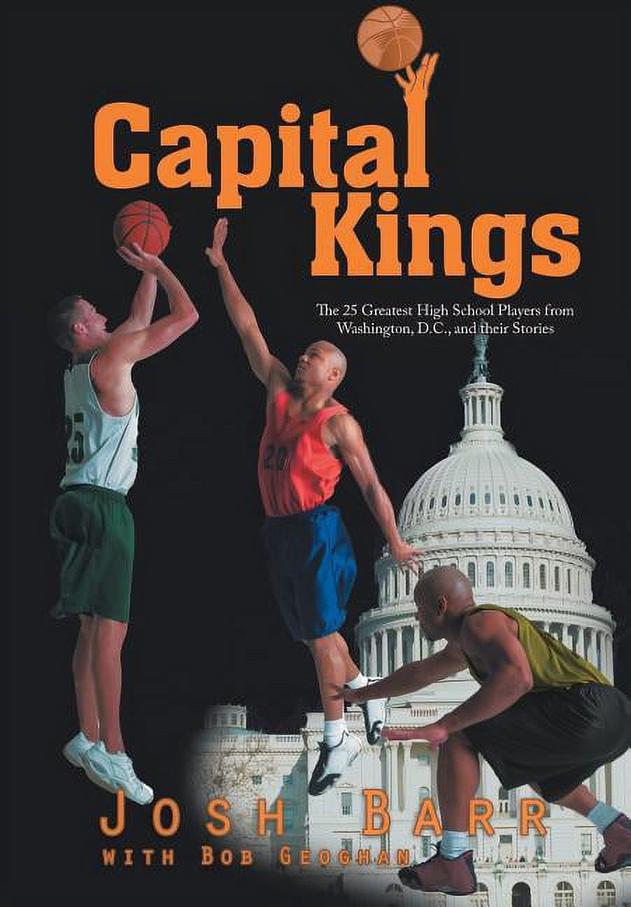 Capital Kings: The 25 Greatest High School Players from Washington, D.C ...