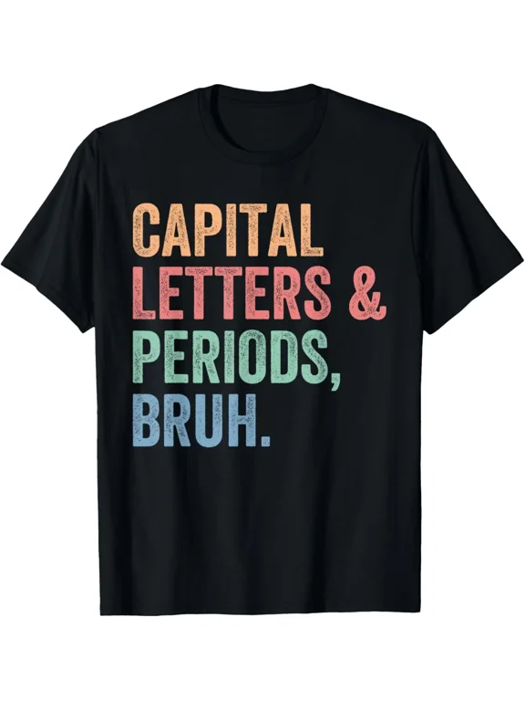 Capital Letters Periods Bruh, Teacher Funny T-Shirt