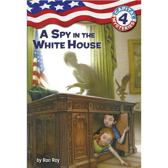 Capital Mysteries Capital Mysteries #4: A Spy in the White House, Book 4, (Paperback)