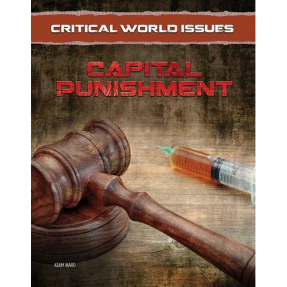 Pre-Owned Critical World Issues: Capital Punishment (Hardcover) 1422236498 9781422236499