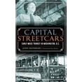 thumbnail image 1 of Capital Streetcars: Early Mass Transit in Washington, D.C. (Hardcover), 1 of 1