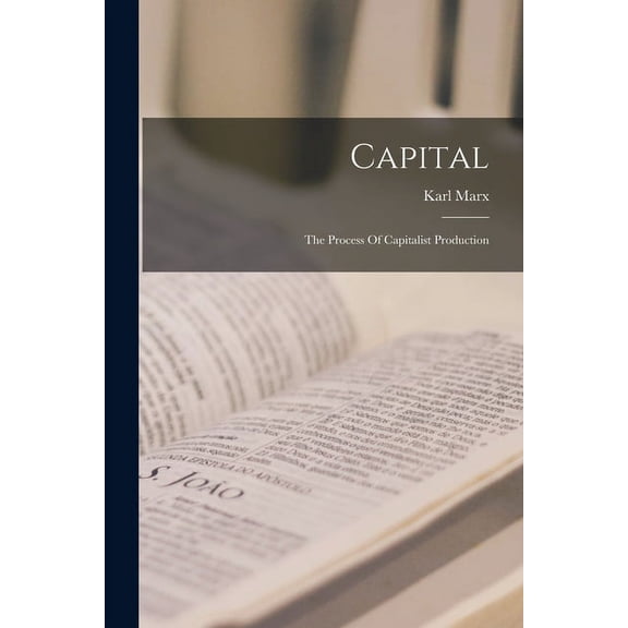 Capital: The Process Of Capitalist Production