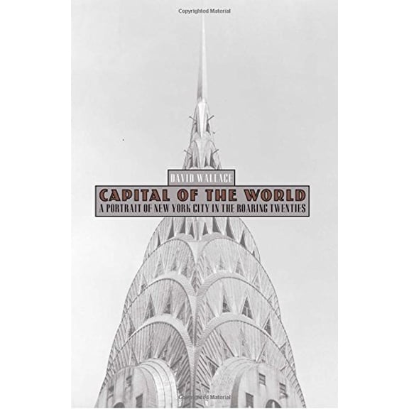 Pre-Owned Capital of the World: A Portrait Of New York City In The Roaring Twenties (Paperback) 0762780150 9780762780150