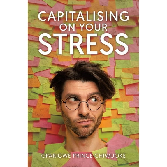 Capitalising on Your Stress, (Paperback)