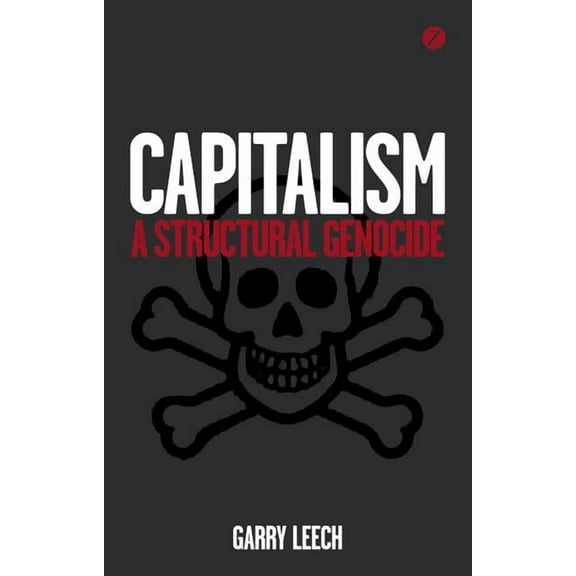 Capitalism: A Structural Genocide, (Paperback)