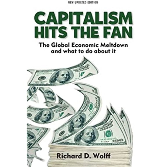 Pre-Owned Capitalism Hits the Fan: The Global Economic Meltdown and What to Do about It (Paperback) 1566569362 9781566569361