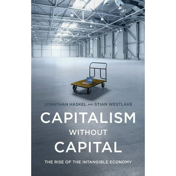 Capitalism Without Capital: The Rise of the Intangible Economy