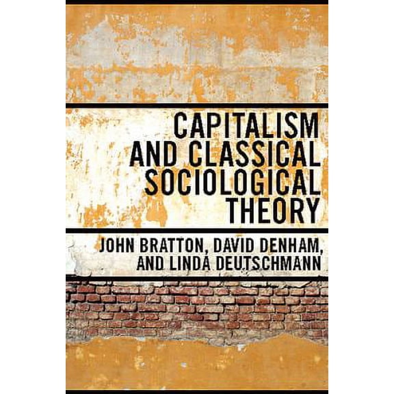 Pre-Owned Capitalism and Classical Sociological Theory (Paperback) 0802096816 9780802096814