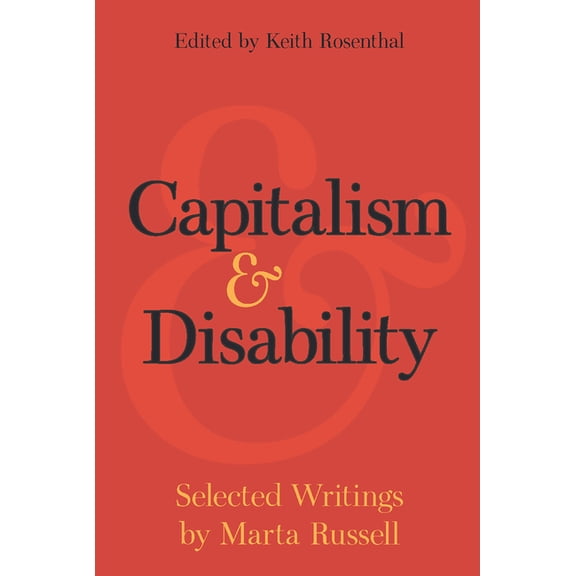 Capitalism and Disability: Selected Writings by Marta Russell, (Paperback)