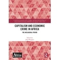 thumbnail image 1 of Capitalism and Economic Crime in Africa: The Neoliberal Period, (Hardcover), 1 of 1