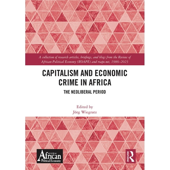 Capitalism and Economic Crime in Africa: The Neoliberal Period, (Hardcover)