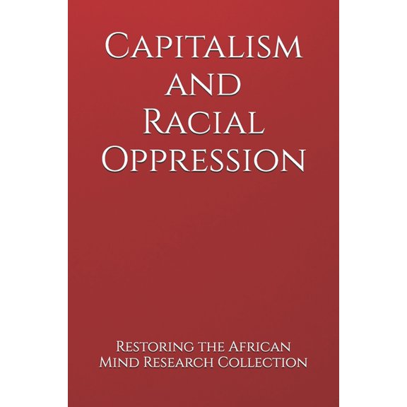 Capitalism and Racial Oppression, (Paperback)