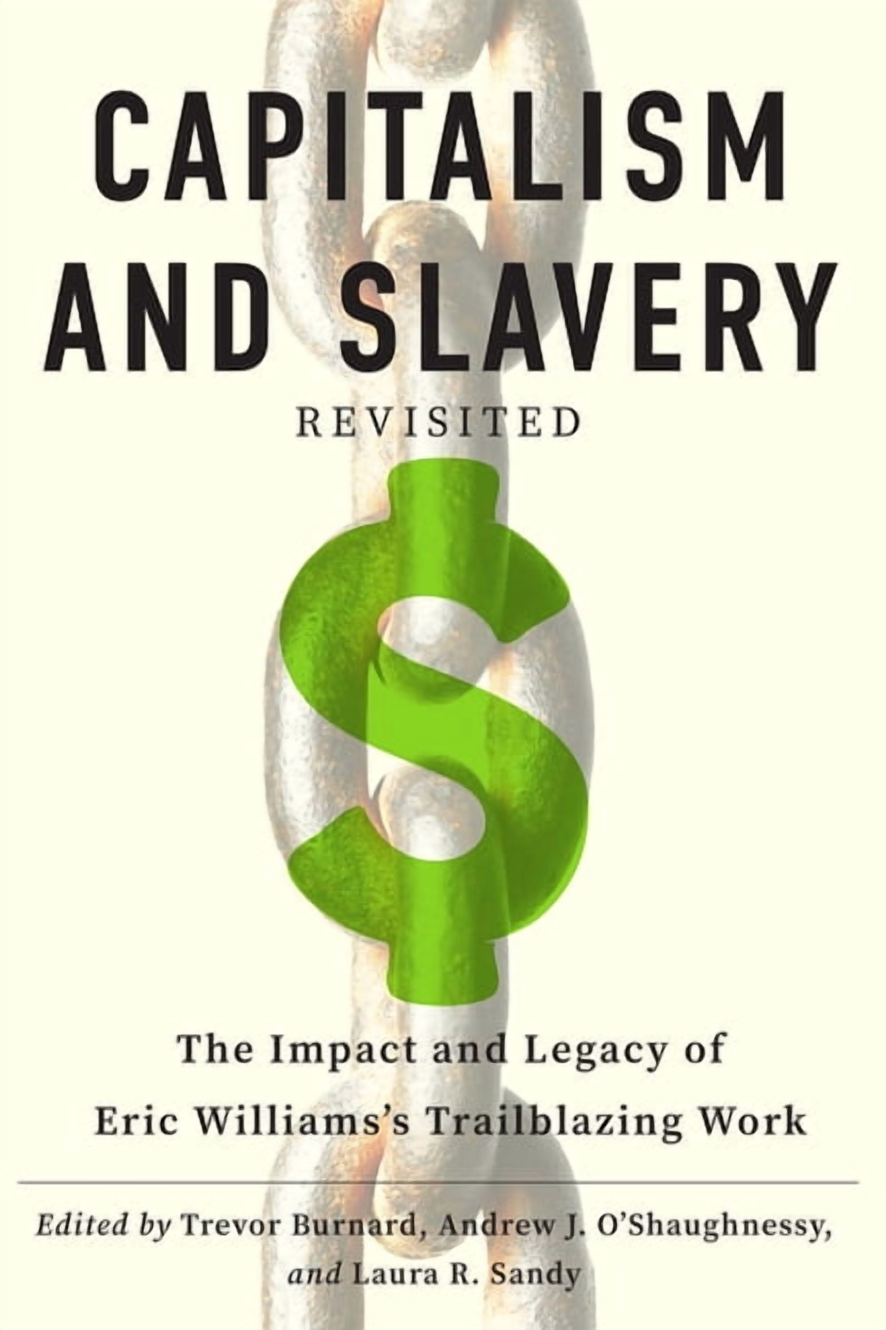 Capitalism and Slavery Revisited: The Impact and Legacy of Eric Williams's Trailblazing Work, (Paperback)