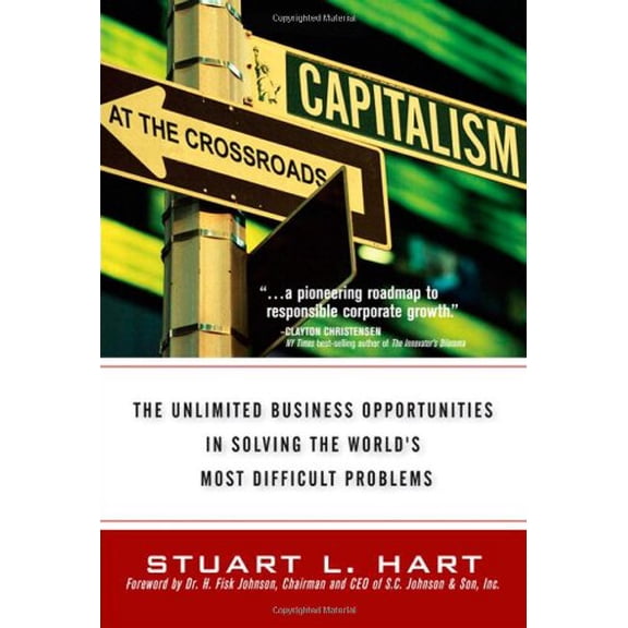 Pre-Owned Capitalism at the Crossroads: The Unlimited Business Opportunities in Solving the World's Most Difficult Problems (Hardcover) 0131439871 9780131439870
