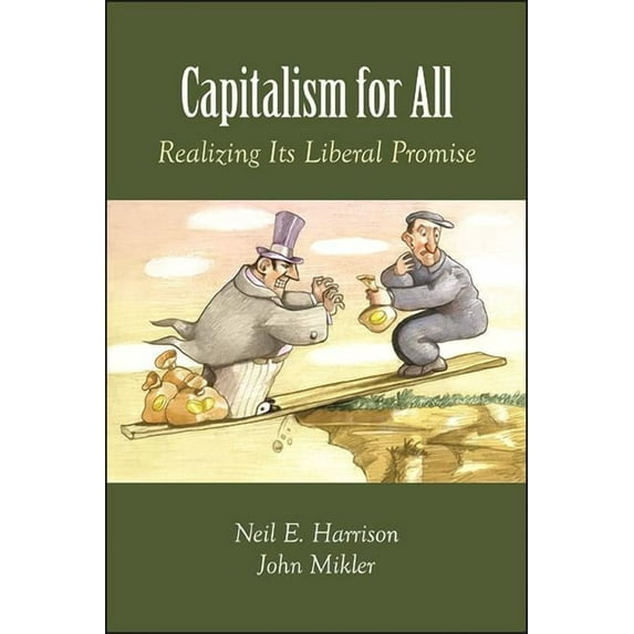 Capitalism for All: Realizing Its Liberal Promise, (Paperback)