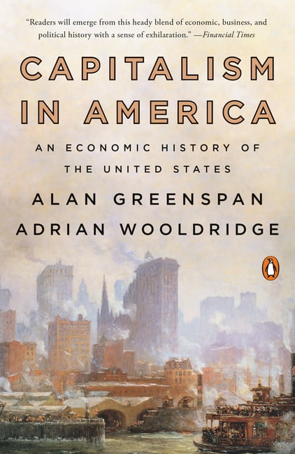 ALAN GREENSPAN; ADRIAN WOOLDRIDGE Capitalism in America : An Economic History of the United States (Paperback)