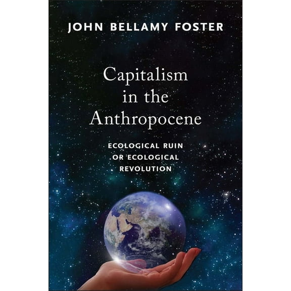 Capitalism in the Anthropocene: Ecological Ruin or Ecological Revolution, (Hardcover)
