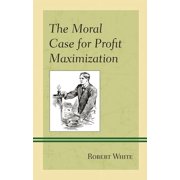 Capitalist Thought Studies in Philosoph Moral Case for Profit Maximization, Paperback