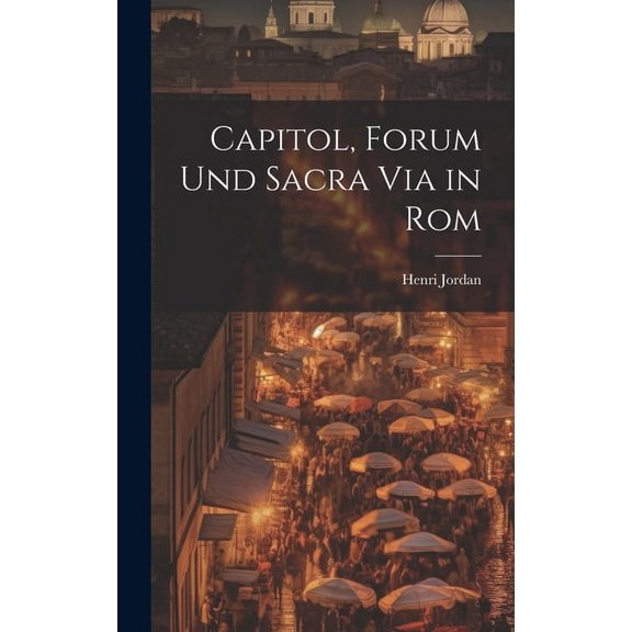 Capitol, Forum und Sacra Via in Rom (Hardcover)