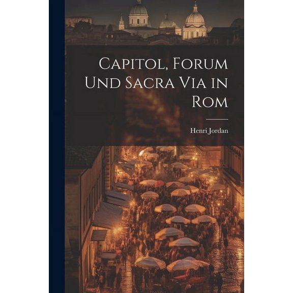 Capitol, Forum und Sacra Via in Rom (Paperback)