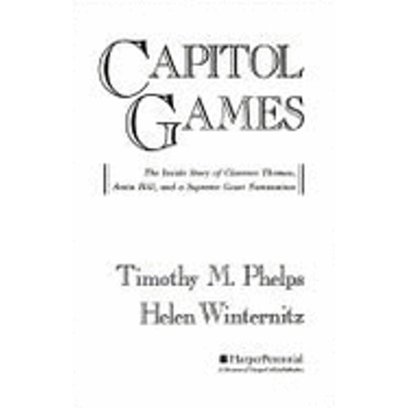Pre-Owned Capitol Games: The Inside Story of Clarence Thomas, Anita Hill, and a Supreme Court Nomination Paperback Timothy M. Phelps, Helen Winternitz