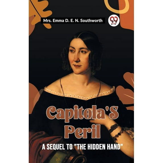 Capitola's Peril A Sequel To "The Hidden Hand", (Paperback)