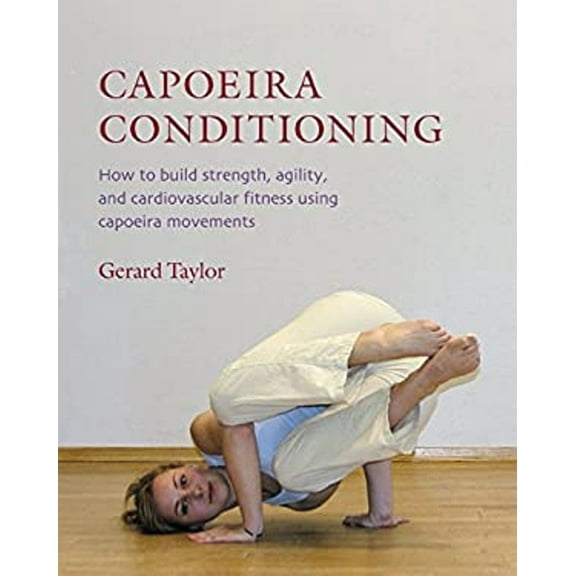 Pre-Owned Capoeira Conditioning: How to Build Strength, Agility, and Cardiovascular Fitness Using Capoeira Movements (Paperback) 158394141X 9781583941416