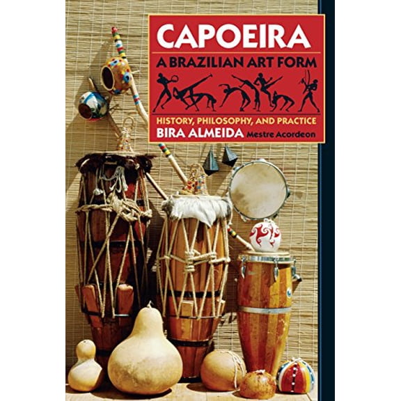 Pre-Owned Capoeira: A Brazilian Art Form: History, Philosophy, and Practice (Paperback) 0938190296 9780938190295