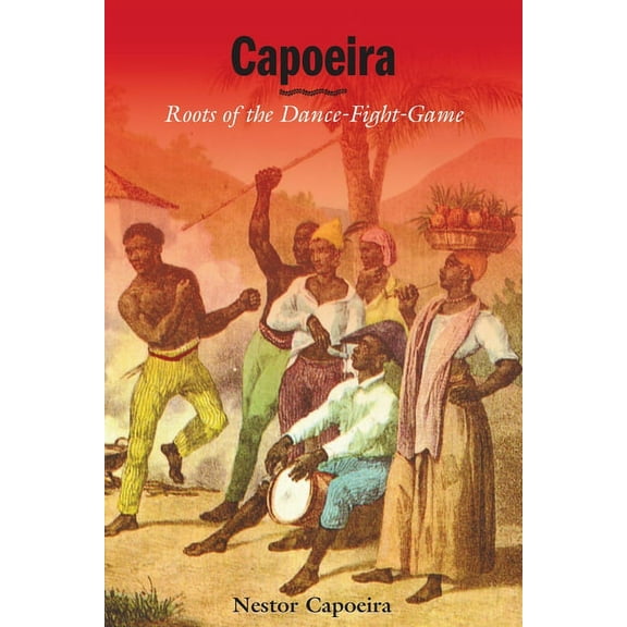 Capoeira : Roots of the Dance-Fight-Game (Paperback)