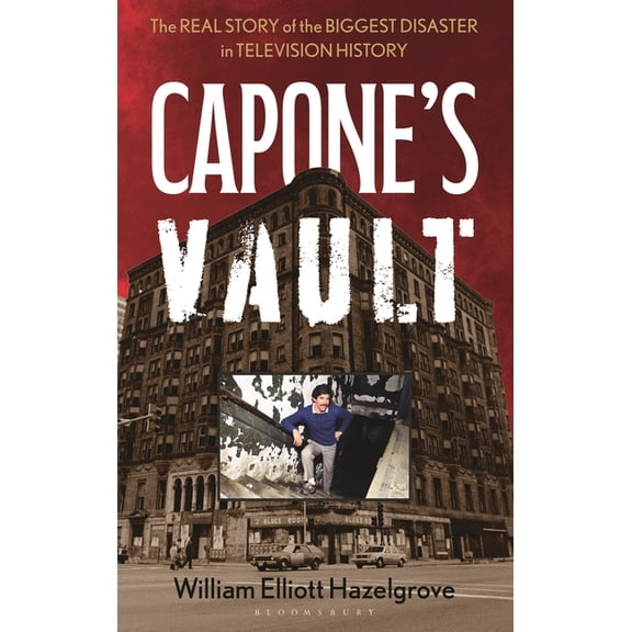 Capone's Vault: The Real Story of the Biggest Disaster in Television History, (Hardcover)