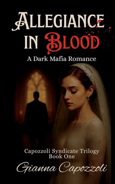 Capozzoli Syndicate Trilogy Allegiance in Blood: A Dark Mafia Romance, Capozzoli Syndicate Trilogy Book One, Historical Organized Crime Family Saga, Book 1, (Paperback)