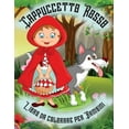 thumbnail image 1 of Cappuccetto Rosso - Libro da Colorare per Bambini : Questo Libro da Colorare è un'ottima alternativa per passare vari pomeriggi insieme ai propri figli e per fargli sviluppare una serie di capacità utili per il futuro. (Paperback), 1 of 1