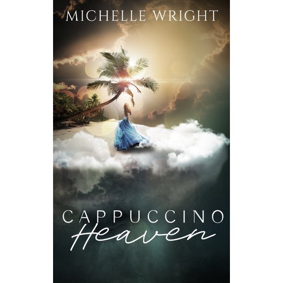 Cappuccino Heaven: A Life After Death (Paperback) by Michelle Wright