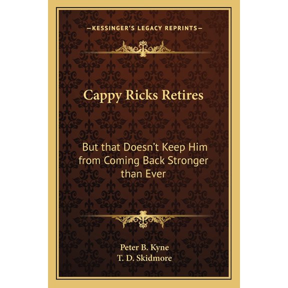 Cappy Ricks Retires : But that Doesn't Keep Him from Coming Back Stronger than Ever (Paperback)
