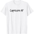 thumbnail image 1 of Capricorn AF Zodiac Horoscope December January Birthday T-Shirt men and women can wear, black, white, gifts, 1 of 4