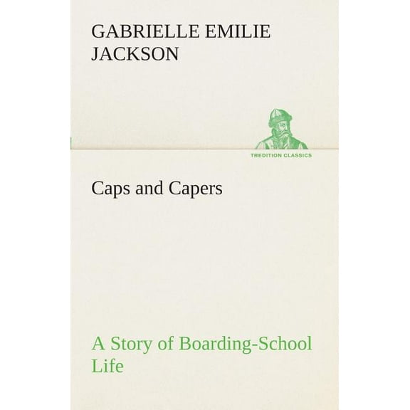 Caps and Capers A Story of Boarding-School Life (Paperback)