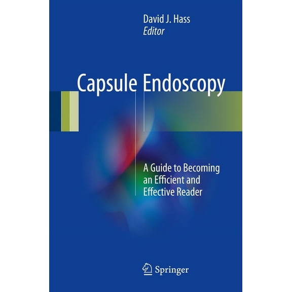 Capsule Endoscopy: A Guide to Becoming an Efficient and Effective Reader, (Hardcover)
