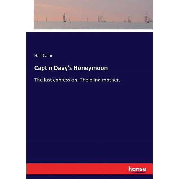 Capt'n Davy's Honeymoon: The last confession. The blind mother., (Paperback)