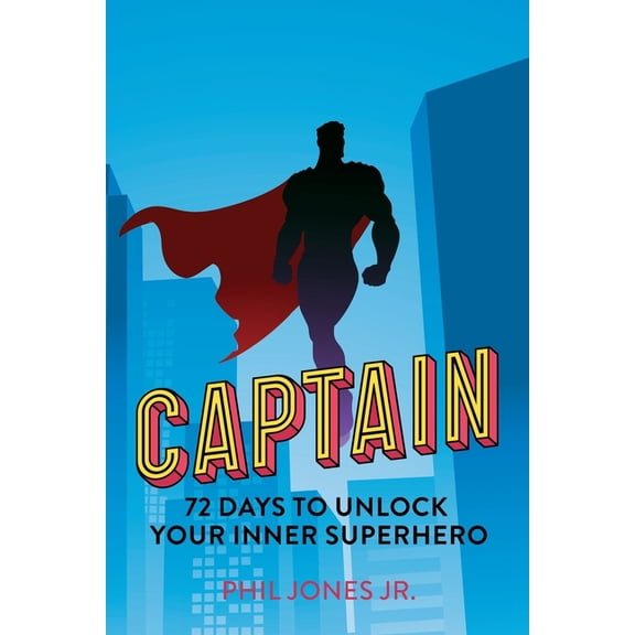 Captain: 72 Days to Unlock Your Inner Superhero, (Paperback)