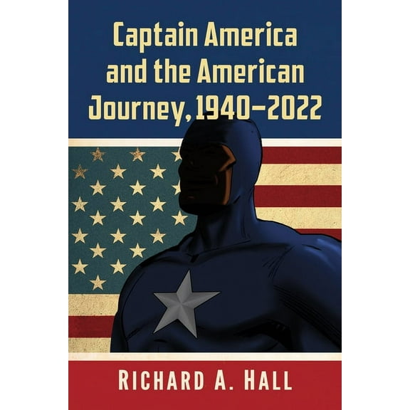 Captain America and the American Journey, 1940-2022, (Paperback)