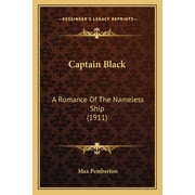 Captain Black A Romance Of The Nameless Ship 1911 Paperback