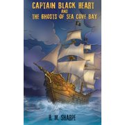 Captain Black Heart and the Ghosts of Sea Cove Bay, Paperback