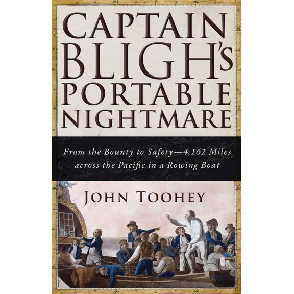 Captain Bligh's Portable Nightmare : From the Bounty to Safety4,162 Miles across the Pacific in a Rowing Boat (Paperback)